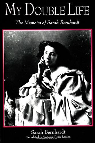 My Double Life: The Memoirs of Sarah Bernhardt - SUNY series, Women Writers in Translation (Paperback)
