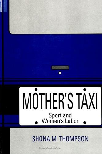 Mother's Taxi: Sport and Women's Labor - SUNY series on Sport, Culture, and Social Relations (Paperback)