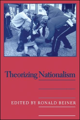 Theorizing Nationalism - SUNY Series in Political Theory: Contemporary Issues (Paperback)