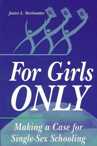 For Girls Only: Making a Case for Single-Sex Schooling (Paperback)