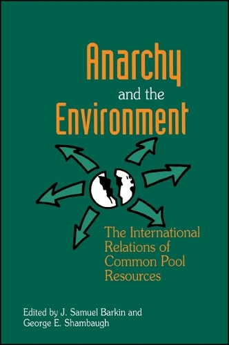 Anarchy and the Environment: The International Relations of Common Pool Resources (Hardback)