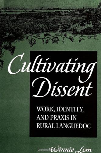 Cultivating Dissent: Work, Identity, and Praxis in Rural Languedoc - SUNY series in National Identities (Paperback)