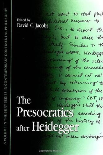 The Presocratics after Heidegger - SUNY series in Contemporary Continental Philosophy (Paperback)