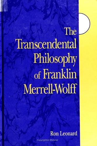 The Transcendental Philosophy of Franklin Merrell-Wolff - SUNY series in Western Esoteric Traditions (Paperback)