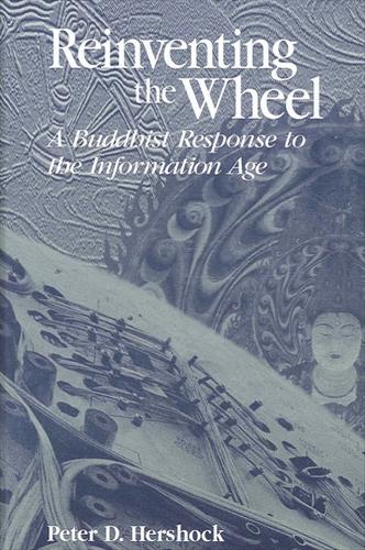 Reinventing the Wheel: A Buddhist Response to the Information Age - SUNY series in Philosophy and Biology (Paperback)