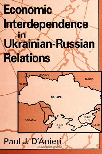 Economic Interdependence in Ukrainian-Russian Relations - SUNY series in Global Politics (Paperback)