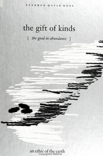 The Gift of Kinds: The Good in Abundance / an ethic of the earth (Paperback)