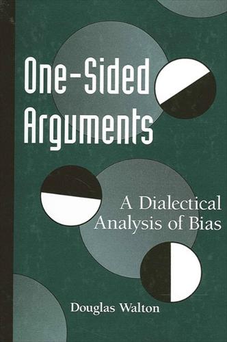 One-Sided Arguments: A Dialectical Analysis of Bias - SUNY series in Logic and Language (Paperback)