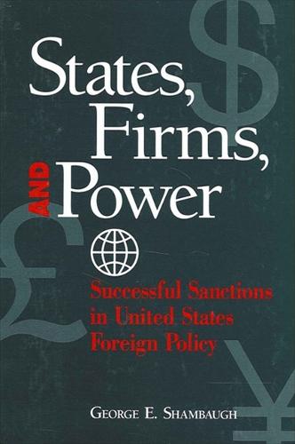 States, Firms, and Power: Successful Sanctions in United States Foreign Policy - SUNY series in Global Politics (Paperback)