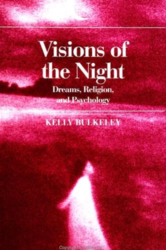 Visions of the Night: Dreams, Religion, and Psychology - SUNY Series in Dream Studies (Hardback)