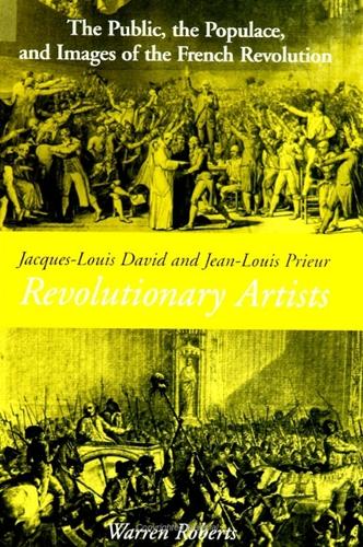 Jacques-Louis David and Jean-Louis Prieur, Revolutionary Artists: The Public, the Populace, and Images of the French Revolution (Paperback)