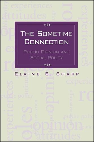 The Sometime Connection: Public Opinion and Social Policy - SUNY series in Urban Public Policy (Paperback)