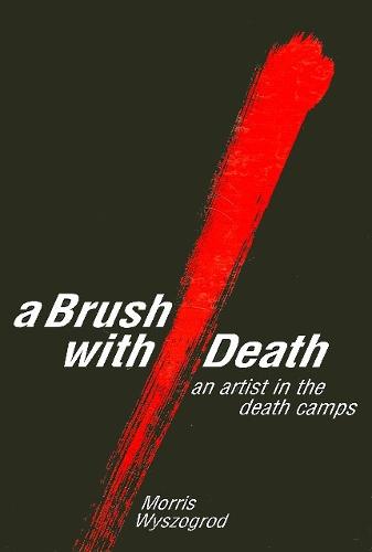 A Brush with Death: An Artist in the Death Camps - SUNY series in Modern Jewish Literature and Culture (Paperback)