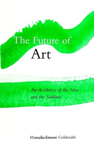 The Future of Art: An Aesthetics of the New and the Sublime - SUNY series in Aesthetics and the Philosophy of Art (Paperback)