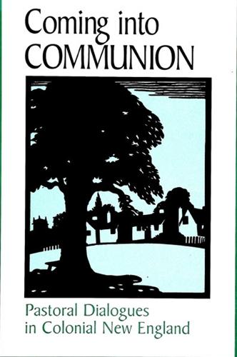 Coming into Communion: Pastoral Dialogues in Colonial New England - SUNY series in Feminist Criticism and Theory (Paperback)