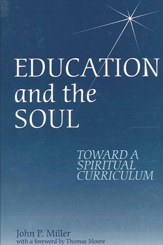 Education and the Soul: Toward a Spiritual Curriculum (Paperback)