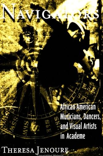 Navigators: African American Musicians, Dancers and Visual Artists in Academe - SUNY Series, the Social Context of Education (Hardback)