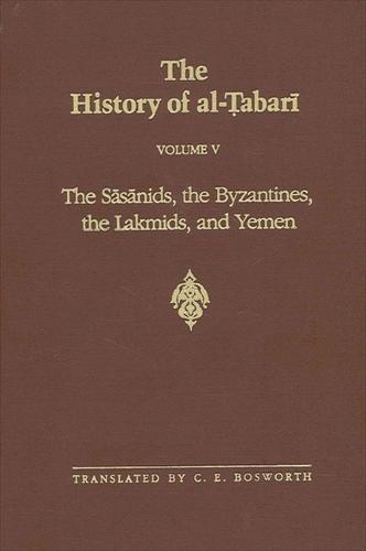 The History of al-Tabari Vol. 5: The Sasanids, the Byzantines, the Lakhmids, and Yemen - SUNY series in Near Eastern Studies (Hardback)