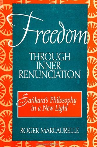 Freedom through Inner Renunciation: Sankara's Philosophy in a New Light - SUNY Series, McGill Studies in the History of Religions, A Series Devoted to International Scholarship (Paperback)