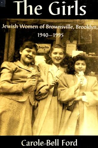 The Girls: Jewish Women of Brownsville, Brooklyn, 1940-1995 - SUNY series in Modern Jewish Literature and Culture (Paperback)