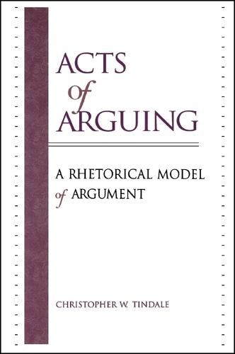 Acts of Arguing: A Rhetorical Model of Argument - SUNY series in Logic and Language (Paperback)