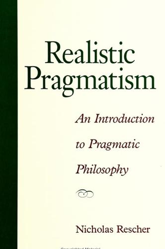 Realistic Pragmatism: An Introduction to Pragmatic Philosophy - SUNY Series in Philosophy (Paperback)
