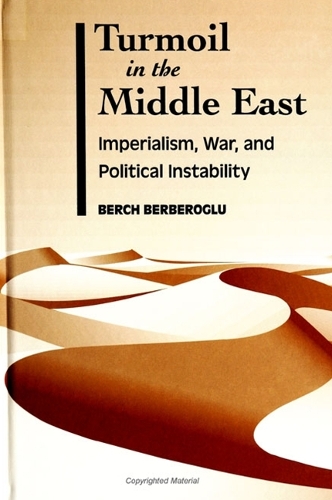 Turmoil in the Middle East: Imperialism, War, and Political Instability (Hardback)