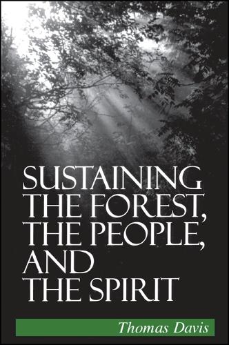 Sustaining the Forest, the People, and the Spirit (Hardback)