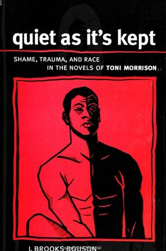 Quiet As It's Kept: Shame, Trauma, and Race in the Novels of Toni Morrison - SUNY series in Psychoanalysis and Culture (Paperback)