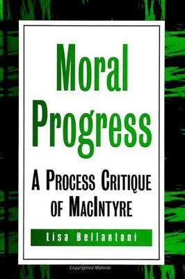 Moral Progress: A Process Critique of MacIntyre - SUNY Series in Philosophy (Hardback)