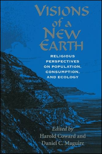 Visions of a New Earth: Religious Perspectives on Population, Consumption, and Ecology (Paperback)