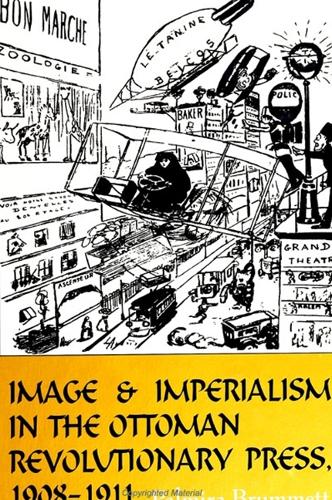 Image and Imperialism in the Ottoman Revolutionary Press, 1908-1911 - SUNY series in the Social and Economic History of the Middle East (Paperback)