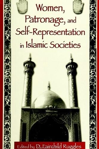Women, Patronage, and Self-Representation in Islamic Societies (Paperback)