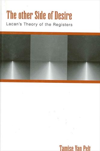The other Side of Desire: Lacan's Theory of the Registers - SUNY series in Psychoanalysis and Culture (Paperback)