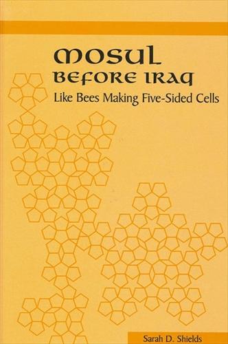 Mosul before Iraq: Like Bees Making Five-Sided Cells - SUNY series in the Social and Economic History of the Middle East (Paperback)