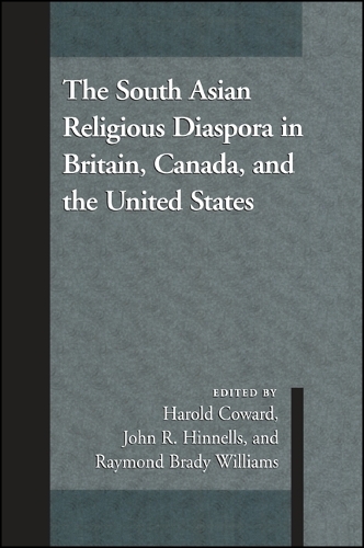 The South Asian Religious Diaspora in Britain, Canada, and the United States - SUNY Series in Religious Studies (Hardback)