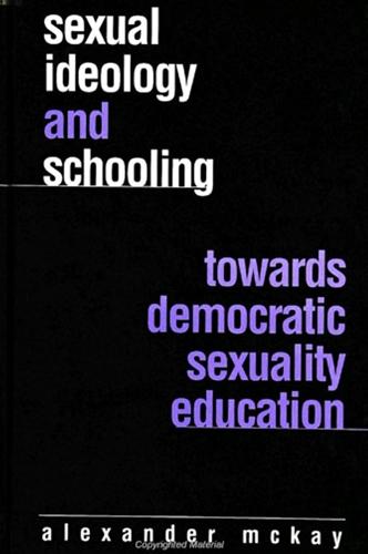 Sexual Ideology and Schooling: Towards Democratic Sexuality Education (Paperback)
