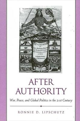 After Authority: War, Peace, and Global Politics in the 21st Century - SUNY series in Global Politics (Hardback)
