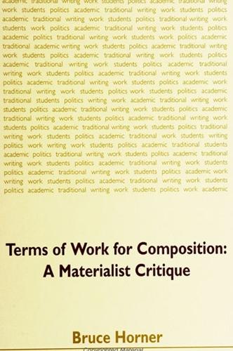 Terms of Work for Composition: A Materialist Critique (Paperback)