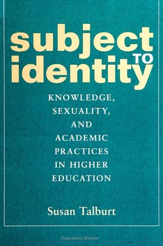 Subject to Identity: Knowledge, Sexuality, and Academic Practices in Higher Education - SUNY series, Identities in the Classroom (Paperback)