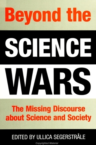 Beyond the Science Wars: The Missing Discourse about Science and Society - SUNY series in Science, Technology, and Society (Hardback)