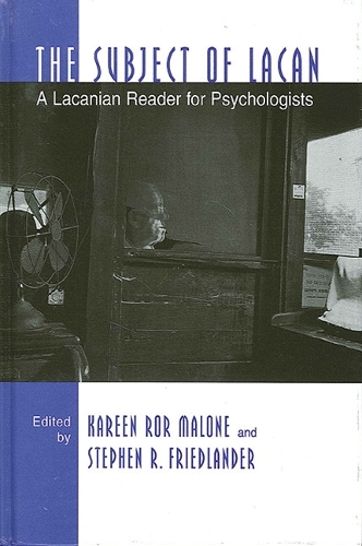 The Subject of Lacan: A Lacanian Reader for Psychologists - SUNY series, Alternatives in Psychology (Hardback)