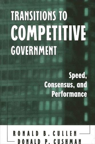 Transitions to Competitive Government: Speed, Consensus, and Performance - SUNY series, Human Communication Processes (Paperback)