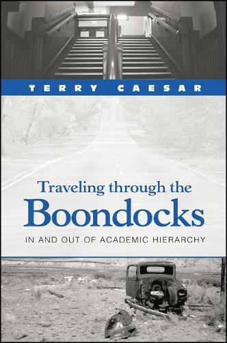 Traveling through the Boondocks: In and Out of Academic Hierarchy (Paperback)