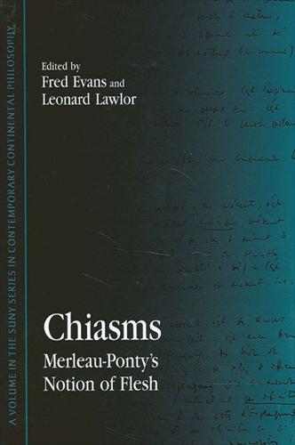 Chiasms: Merleau-Ponty's Notion of Flesh - SUNY series in Contemporary Continental Philosophy (Paperback)