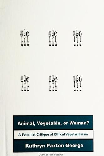 Animal, Vegetable, or Woman?: A Feminist Critique of Ethical Vegetarianism (Paperback)