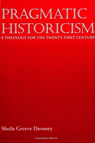 Pragmatic Historicism: A Theology for the Twenty-first Century (Hardback)