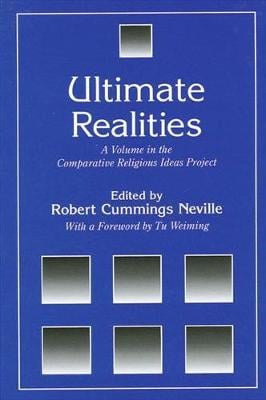 Ultimate Realities: A Volume in the Comparative Religious Ideas Project - SUNY Series, The Comparative Religious Ideas Project (Hardback)