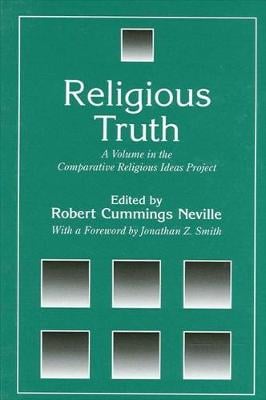 Religious Truth: A Volume in the Comparative Religious Ideas Project - SUNY Series, The Comparative Religious Ideas Project (Hardback)