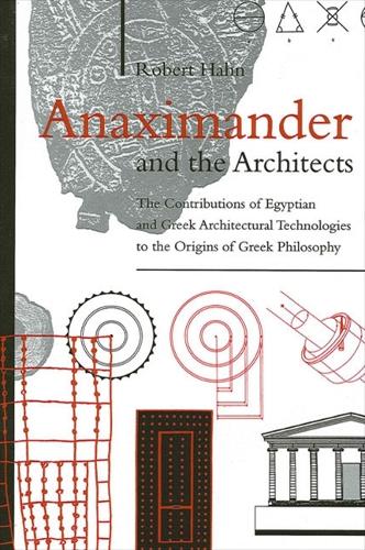 Anaximander and the Architects: The Contributions of Egyptian and Greek Architectural Technologies to the Origins of Greek Philosophy - SUNY series in Ancient Greek Philosophy (Hardback)